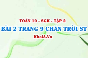 Bài 2 trang 9 Toán 10 Chân trời sáng tạo Tập 2